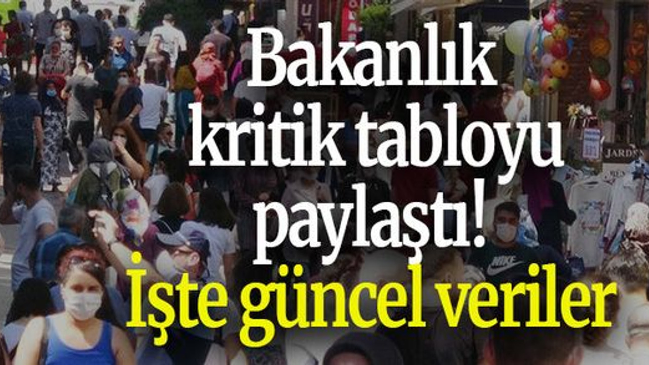 Bakanlık kritik tabloyu paylaştı! İşte güncel veriler
